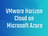 VMware Horizon Cloud on Microsoft Azure